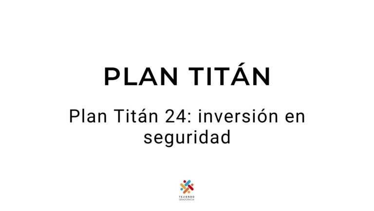 Plan Titán 24: inversión en seguridad